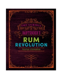 Stephenson Tristan - The Curious Bartender's Rum Revolution
