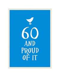 60 And Proud Of It