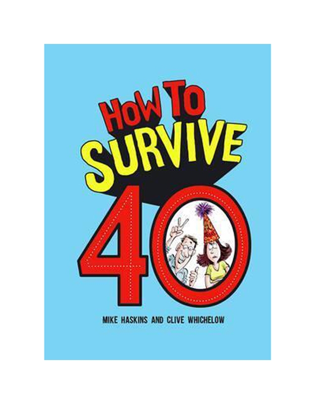 How To Survive 40