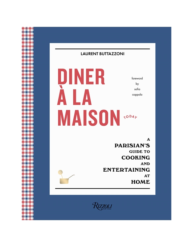 Diner A La Maison: A Parisian's Guide To Cooking And Entertaining At Home