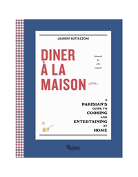 Diner A La Maison: A Parisian's Guide To Cooking And Entertaining At Home