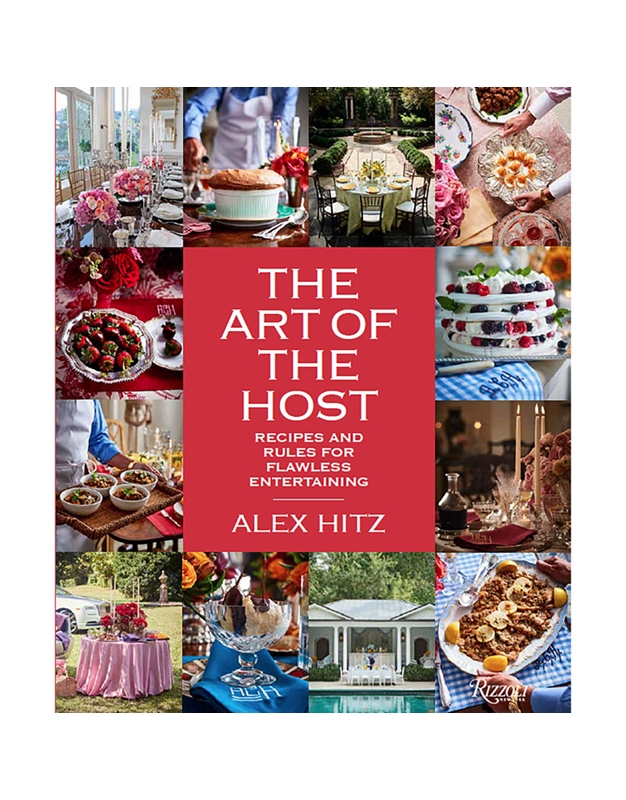 The Art Of The Host: Recipes And Rules For Flawless Entertaining