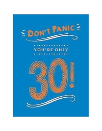 Don'T Panic Your 'Re Only 30!