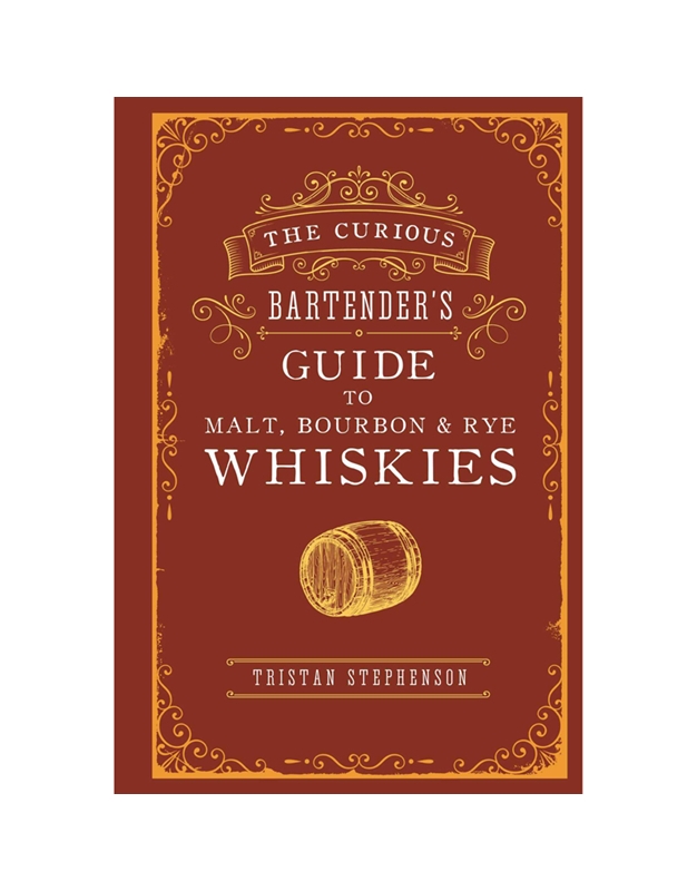 The Curious Bartender's Guide To Malt Bourbon & Rye Whiskies