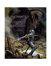 Enchanted: A History Of Fantasy Illustration