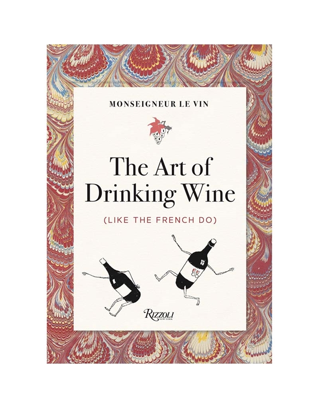 The Art Of Drinking Wine (Like The French Do)