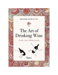 The Art Of Drinking Wine (Like The French Do)