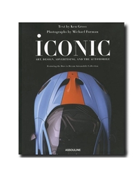 Nadal S. Miles - Iconic: Art, Design, Advertising, And The Automobile