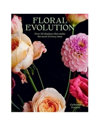 Floral Evolution - Over 20 Displays That Make The Most Of Every Stem