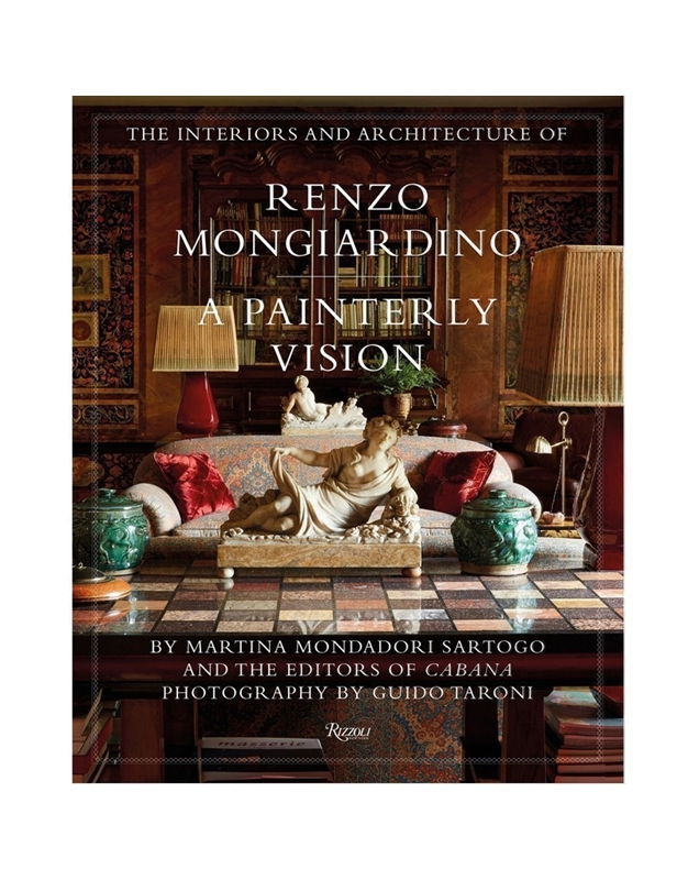 The Interiors And Architecture Of Renzo Mongiardino: A Painterly Vision