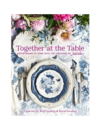 Together At The Table: Entertaining At Home With The Creators Of Juliska
