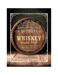 Stephenson Tristan - The Curious Bartender's Whiskey Road Trip
