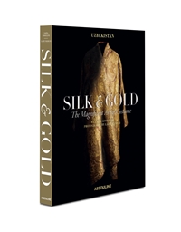 Uzbekistan Silk & Gold: The Magnificent Art Of Costume