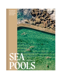 Sea Pools - 66 Salt Water Sanctuaries From Around The World