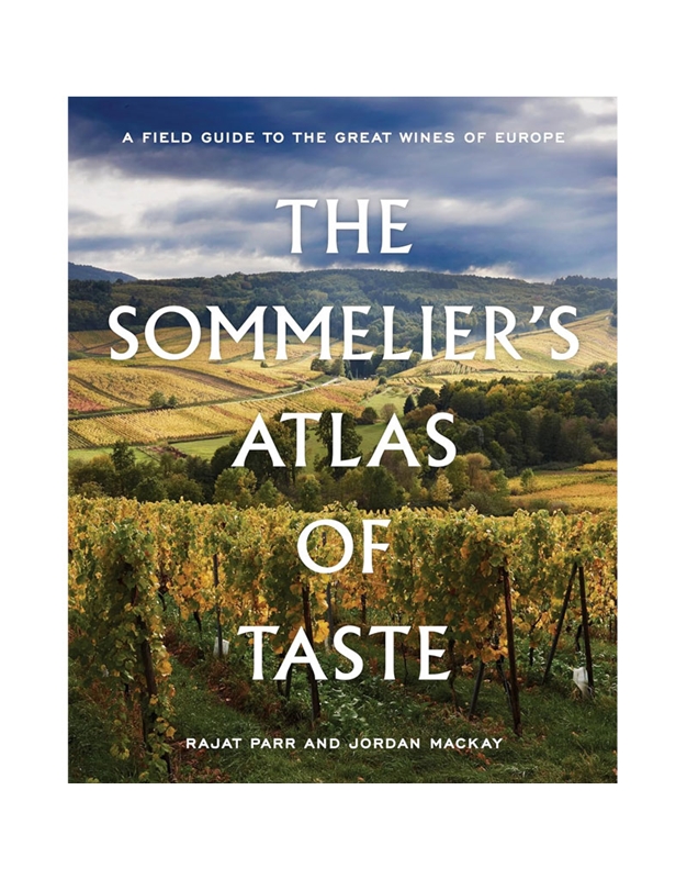 The Sommeliers Atlas Of Taste: A Field Guide To The Great Wines Of Europe
