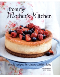 From My Mother's Kitchen: Simple Recipes For Classic Comfort Food