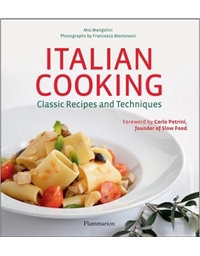 Mia Mangolini - Italian Cooking: Classic Recipes and Techniques