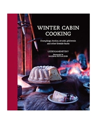 Kamenetzky Lizzie - Winter Cabin Cooking Dumplings, fondue, gluhwein and other fireside feasts