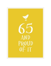 65 And Proud  Of It