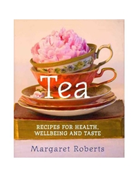 Roberts Margaret - Tea Recipes For Health, Wellbeing And Taste