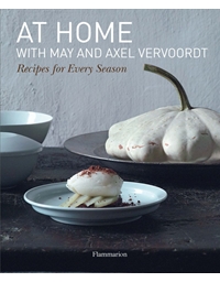 May Vervoordt - At Home With May and Axel Vernoordt: Recipes For Every Season