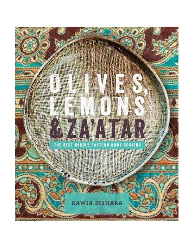 Rawia Bishara - Olives, Lemons & Za'atar - The best middle Home Cooking