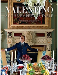 Valentino Garavani - Valentino: At the Emperor's Table